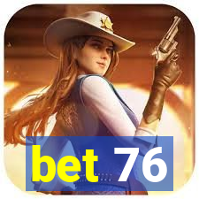 bet 76